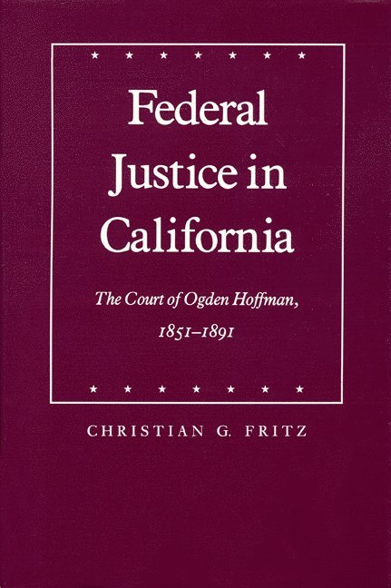 Christian G. Fritz, Christian G Fritz - Federal Justice in California, Inbunden