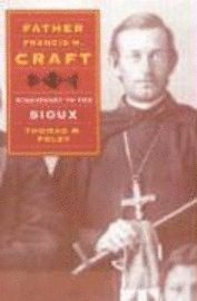 bokomslag Father Francis M. Craft, Missionary to the Sioux