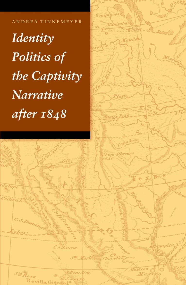 Andrea Tinnemeyer - Identity Politics of the Captivity Narrative After 1848, Häftad