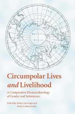 Robert Jarvenpa, Hetty Jo Brumbach - Circumpolar Lives and Livelihood, Häftad