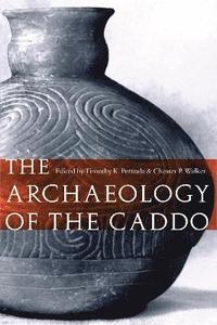bokomslag The Archaeology of the Caddo
