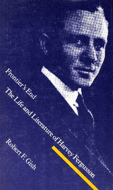 Robert F. Gish, Robert F Gish - Frontier's End, Inbunden