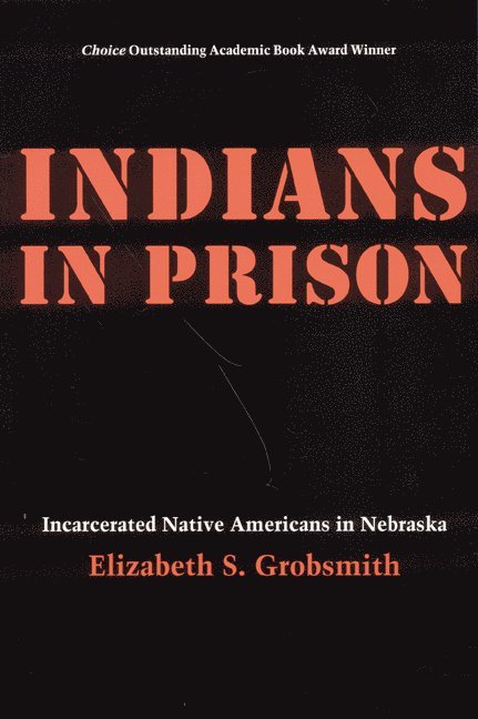 Elizabeth S. Grobsmith, Elizabeth S Grobsmith - Indians in Prison, Inbunden