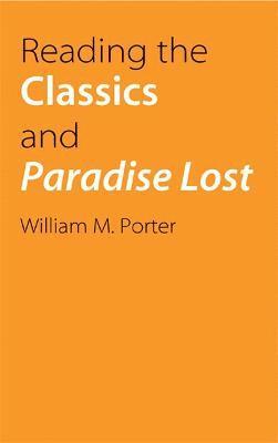 William Porter - Reading the Classics and Paradise Lost, Häftad