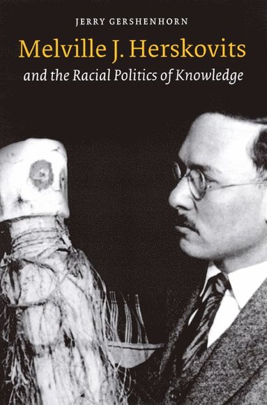 bokomslag Melville J. Herskovits and the Racial Politics of Knowledge