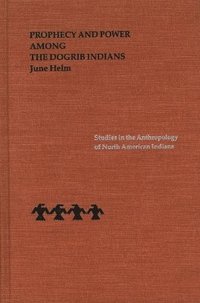 bokomslag Prophecy and Power among the Dogrib Indians