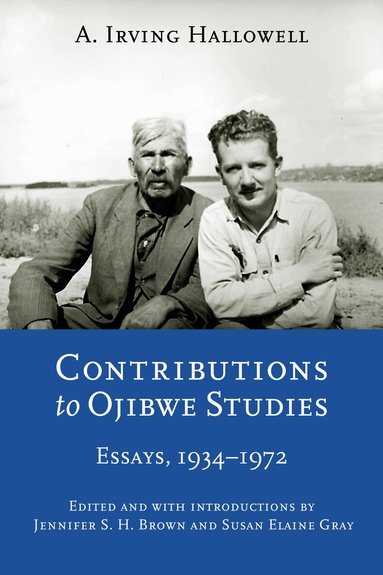 A. Irving Hallowell, Jennifer S. H. Brown, Susan Elaine Gray - Contributions to Ojibwe Studies, Häftad