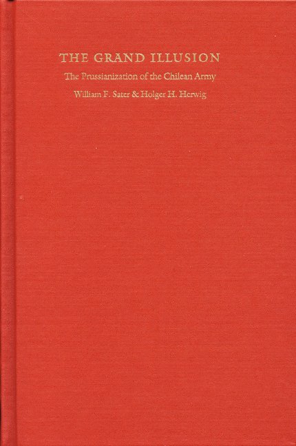 William F. Sater, Holger H. Herwig, William F Sater, Holger H Herwig - Grand Illusion, Inbunden