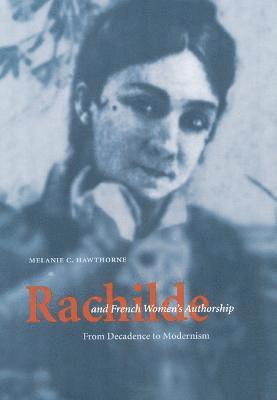 Melanie C. Hawthorne, Melanie C Hawthorne - Rachilde and French Women's Authorship, Inbunden