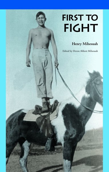 Henry Mihesuah, Devon A. Mihesuah - First to Fight, Häftad