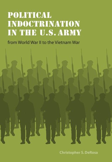bokomslag Political Indoctrination in the U.S. Army from World War II to the Vietnam War