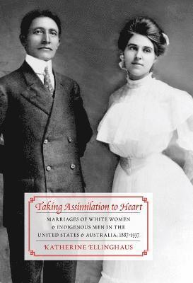 Katherine Ellinghaus - Taking Assimilation to Heart, Häftad