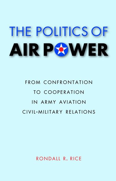 Rondall R. Rice - Politics of Air Power, Häftad