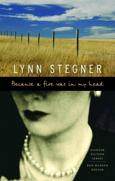 Lynn Stegner - Because a Fire Was in My Head, Häftad