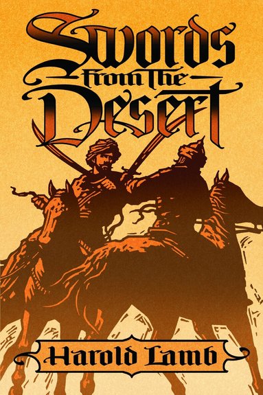 Harold Lamb, Howard Andrew Jones - Swords from the Desert, Häftad