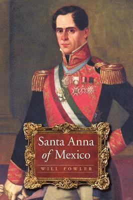 Will Fowler - Santa Anna of Mexico, Häftad