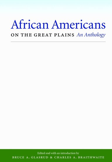 Bruce A. Glasrud, Charles A. Braithwaite - African Americans on the Great Plains, Häftad
