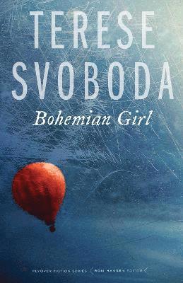 Terese Svoboda - Bohemian Girl, Häftad