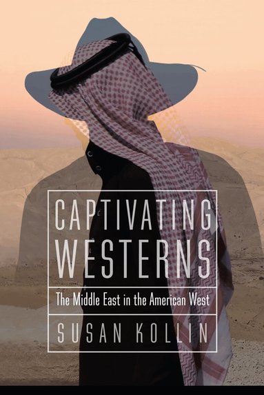Susan Kollin - Captivating Westerns, Inbunden