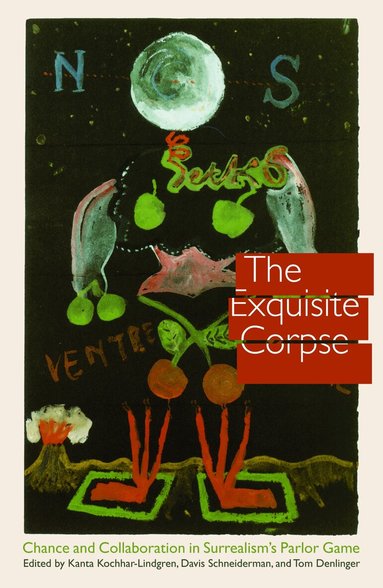 Kanta Kochhar-Lindgren, Davis Schneiderman, Tom Denlinger - Exquisite Corpse, Inbunden