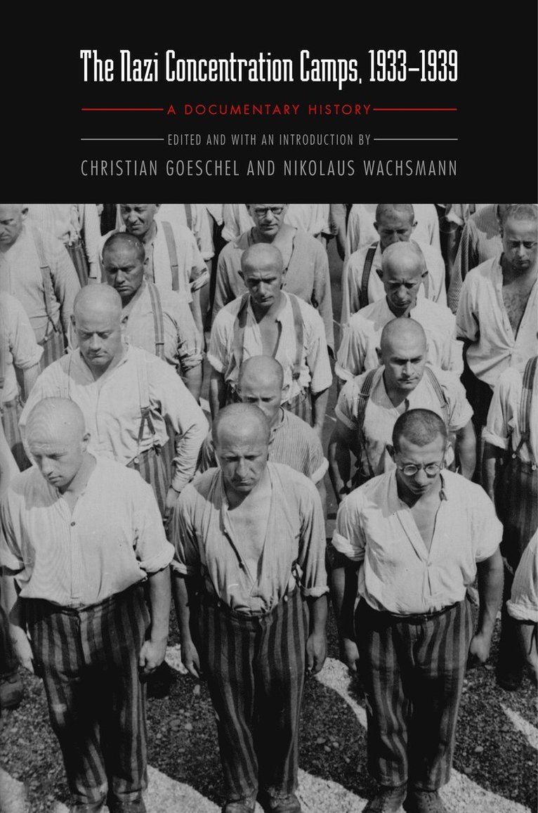 Christian Goeschel, Nikolaus Wachsmann - Nazi Concentration Camps, 1933-1939, Inbunden