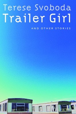 Trailer Girl and Other Stories 1