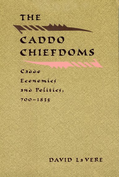 David La Vere - Caddo Chiefdoms, Inbunden