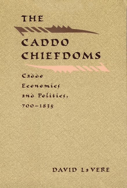 David La Vere - Caddo Chiefdoms, Inbunden