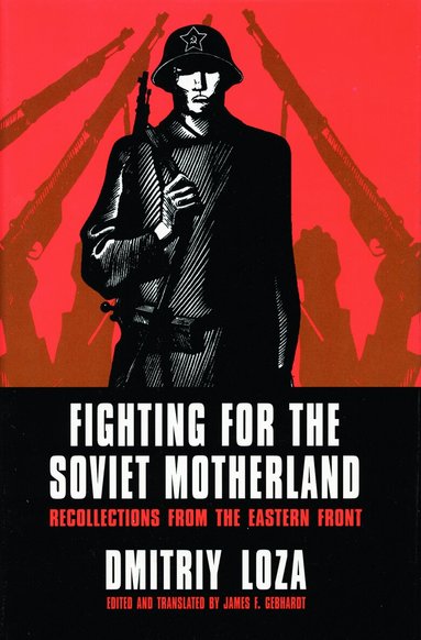 Dmitriy Loza, James F. Gebhardt - Fighting for the Soviet Motherland, Inbunden