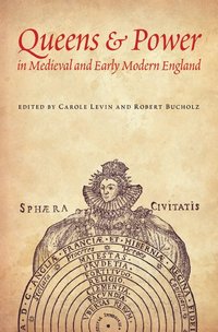 bokomslag Queens and Power in Medieval and Early Modern England