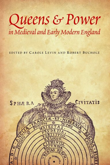 Robert Bucholz, Carole Levin - Queens and Power in Medieval and Early Modern England, Häftad