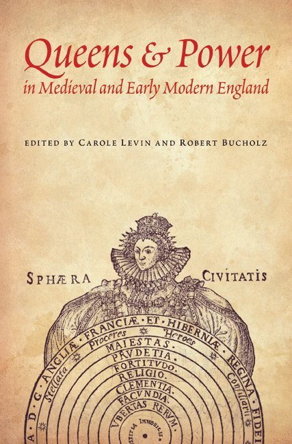 Robert Bucholz, Carole Levin - Queens and Power in Medieval and Early Modern England, Häftad