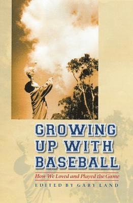 Gary Land - Growing Up with Baseball, Inbunden