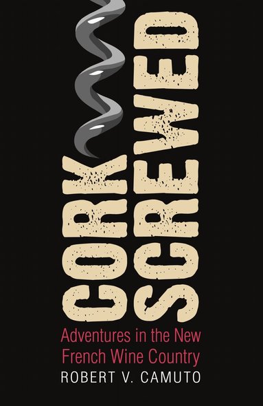 Robert V. Camuto - Corkscrewed, Häftad