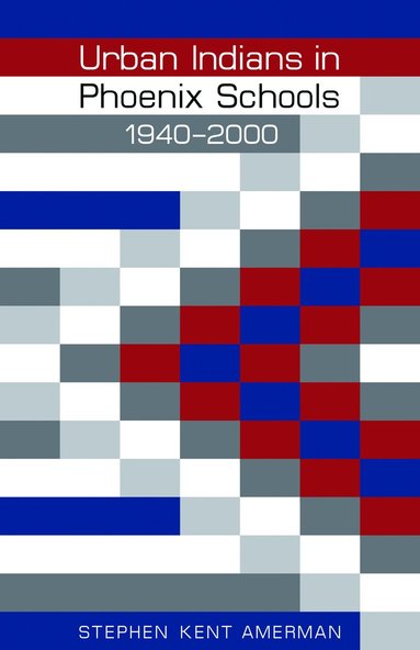 bokomslag Urban Indians in Phoenix Schools, 1940-2000