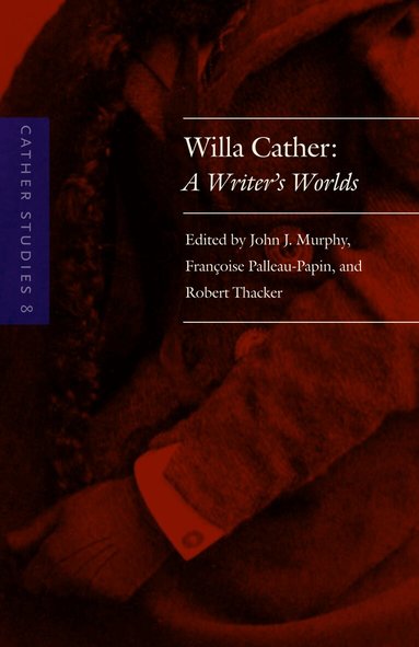 Cather Studies, John J. Murphy, Francoise Palleau-Papin, Robert Thacker - Cather Studies, Volume 8, Häftad