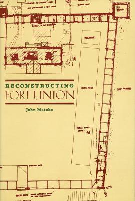 Reconstructing Fort Union 1