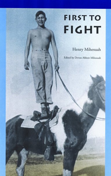 Henry Mihesuah, Devon A. Mihesuah - First to Fight, Inbunden