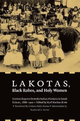 bokomslag Lakotas, Black Robes, and Holy Women