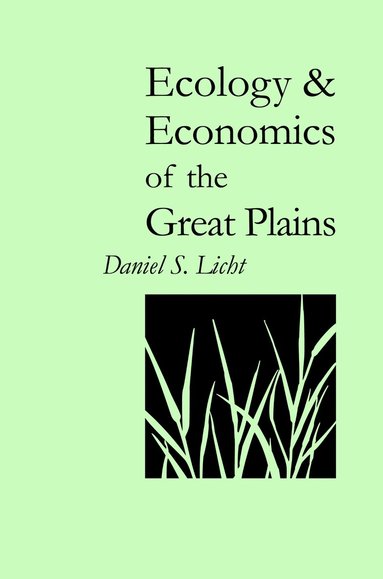 Daniel S. Licht - Ecology and Economics of the Great Plains, Häftad