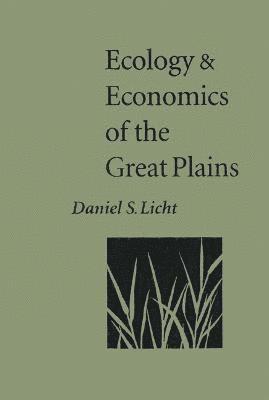 Daniel S. Licht, Daniel S Licht - Ecology and Economics of the Great Plains, Häftad