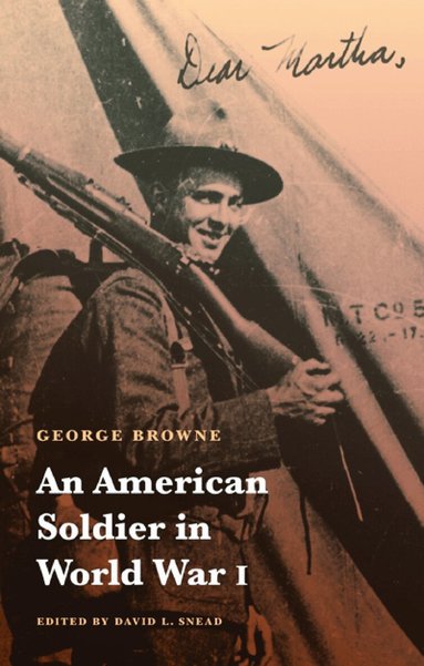 George Browne, David L. Snead - American Soldier in World War I, Häftad