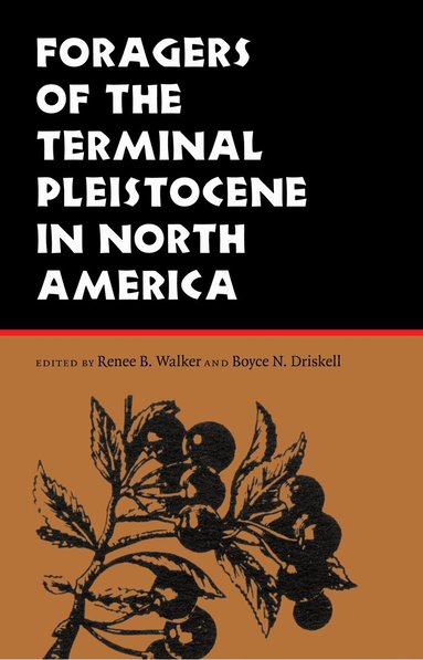 Renee B. Walker, Boyce N. Driskell - Foragers of the Terminal Pleistocene in North America, Häftad