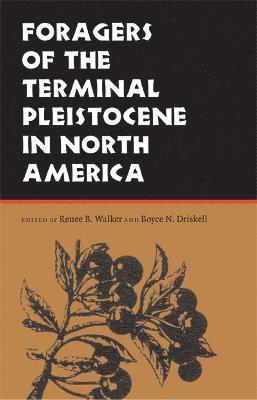 Renee B. Walker, Boyce N. Driskell, Renee B Walker, Boyce N Driskell - Foragers of the Terminal Pleistocene in North America, Häftad