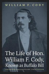 bokomslag The Life of Hon. William F. Cody, Known as Buffalo Bill