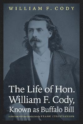 The Life of Hon. William F. Cody, Known as Buffalo Bill 1