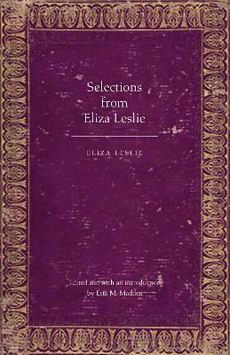 Selections from Eliza Leslie 1