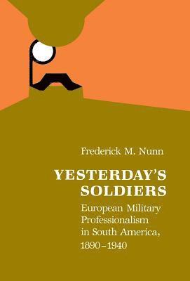 Frederick M. Nunn, Frederick M Nunn - Yesterday's Soldiers, Inbunden