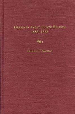 Drama in Early Tudor Britain, 1485-1558 1