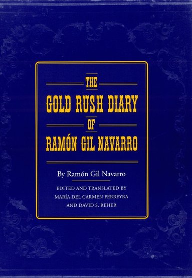Ramón Gil Navarro, Maria Del carmen Ferreyra, David Reher - Gold Rush Diary of Ramón Gil Navarro, Inbunden